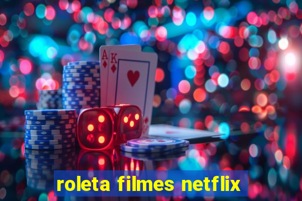 roleta filmes netflix